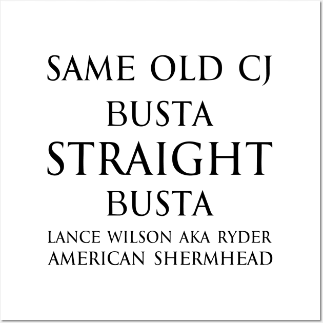 Same old cj busta straight busta. - Lance Wilson aka Ryder - American Shermhead Inspirational quotes black Wall Art by FOGSJ